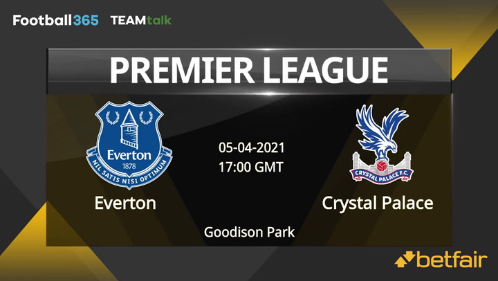 Everton v Crystal Palace Match Preview, April 05, 2021