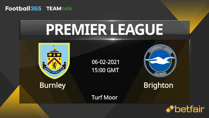 Burnley v Brighton Match Preview, February 06, 2021