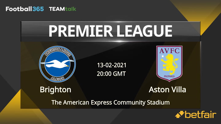 Brighton v Aston Villa Match Preview, February 13, 2021