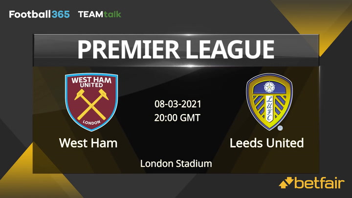 West Ham v Leeds United Match Preview, March 08, 2021