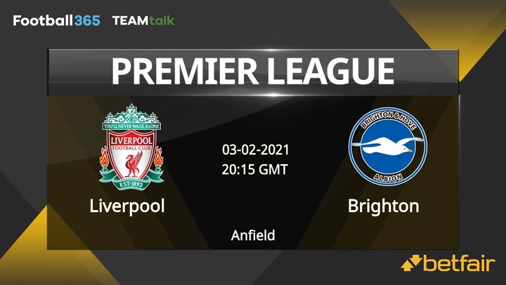Liverpool v Brighton Match Preview, February 03, 2021