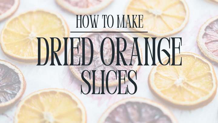 How to Make Dried Orange Slices - Harbour Breeze Home
