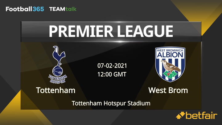 Tottenham v West Brom Match Preview, February 07, 2021