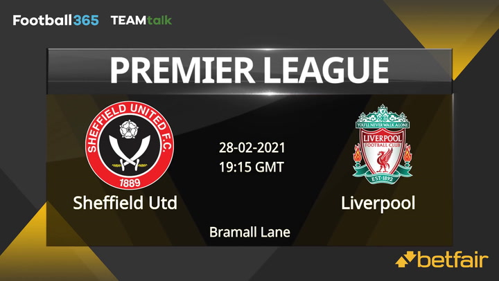 Sheffield Utd v Liverpool Match Preview, February 28, 2021