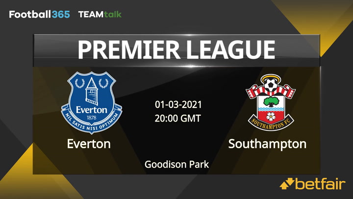 Everton v Southampton Match Preview, March 01, 2021