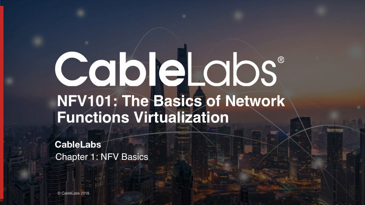 CableLabs* NFV 101: The Basics of Network Functions Virtualization