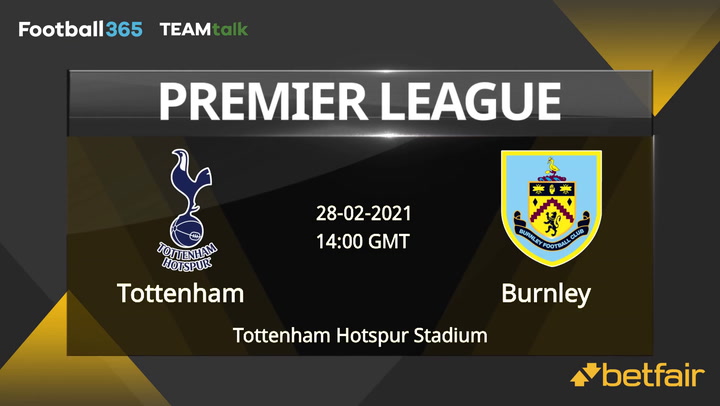 Tottenham v Burnley Match Preview, February 28, 2021