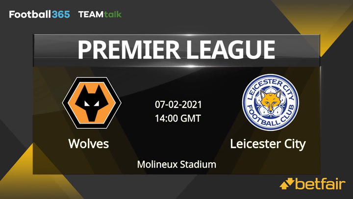 Wolves v Leicester City Match Preview, February 07, 2021