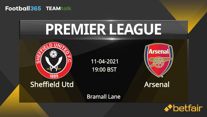 Sheffield Utd v Arsenal Match Preview, April 11, 2021