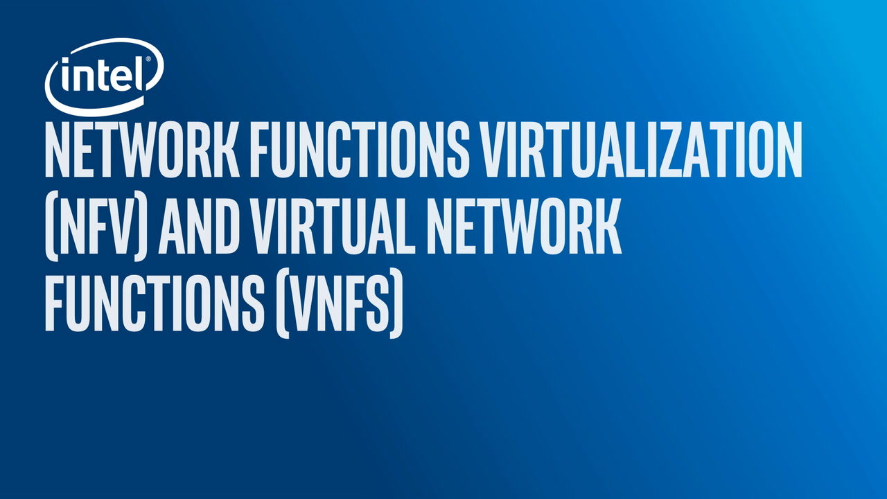 Network Functions Virtualization (NFV): NFV and Virtual Network Functions (VNFs)