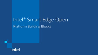 Intel® Smart Edge Open Platform Building Blocks