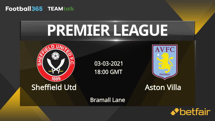 Sheffield Utd v Aston Villa Match Preview, March 03, 2021