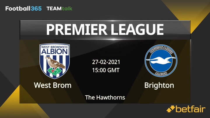 West Brom v Brighton Match Preview, February 27, 2021