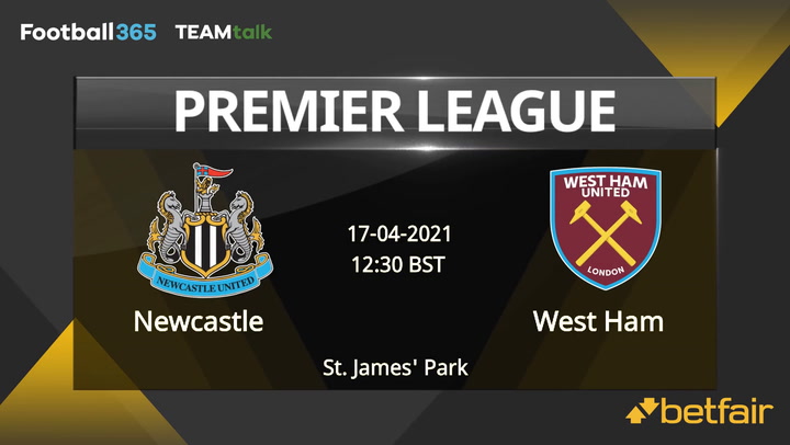 Newcastle v West Ham Match Preview, April 17, 2021