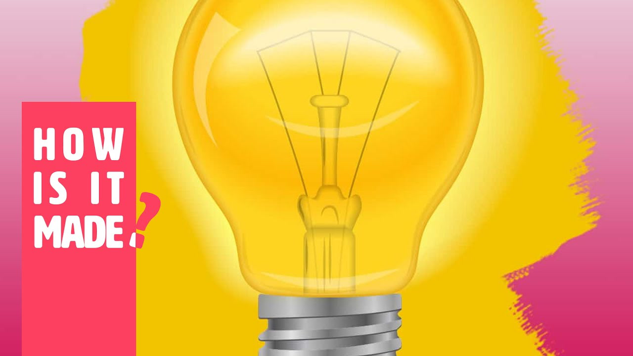 How Are Light Bulbs Made Fun Kids