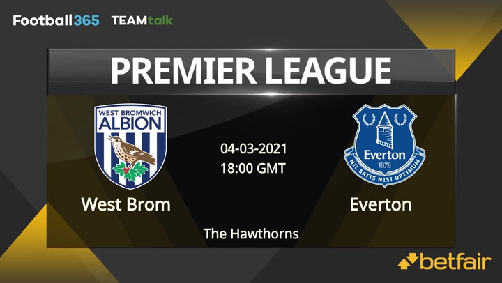 West Brom v Everton Match Preview, March 04, 2021