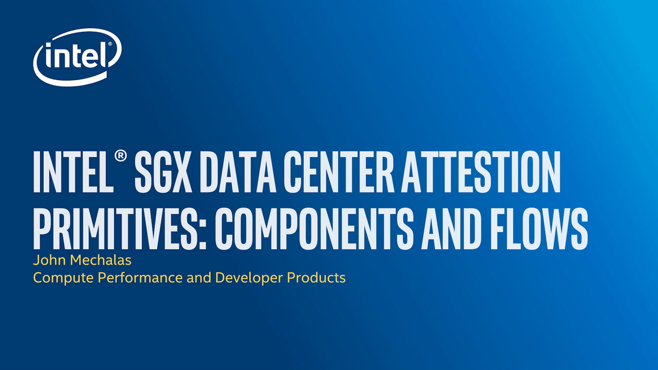 Introduction to Intel® SGX Data Center Attestation Primitives: Components and Flows