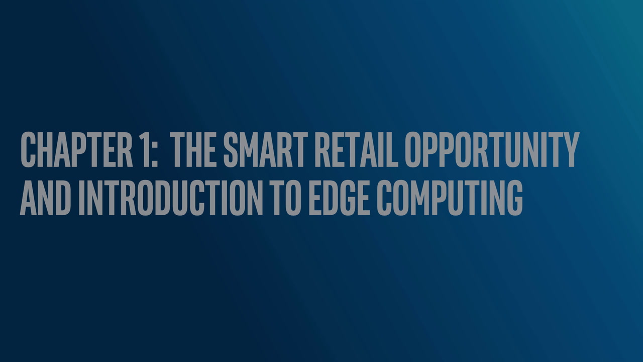 Chapter 1: The Smart Retail Opportunity and Introduction to Edge Computing