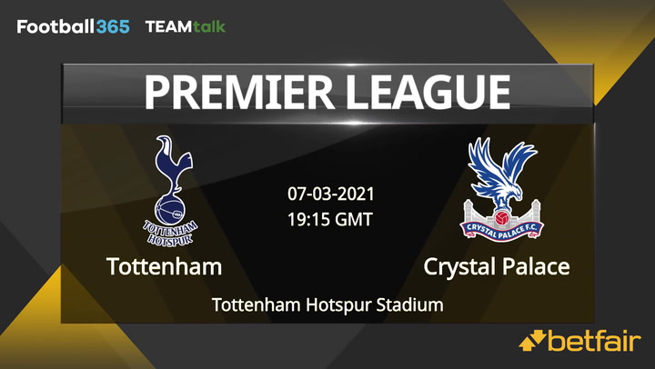 Tottenham v Crystal Palace Match Preview, March 07, 2021