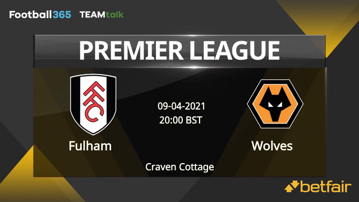 Fulham v Wolves Match Preview, April 09, 2021